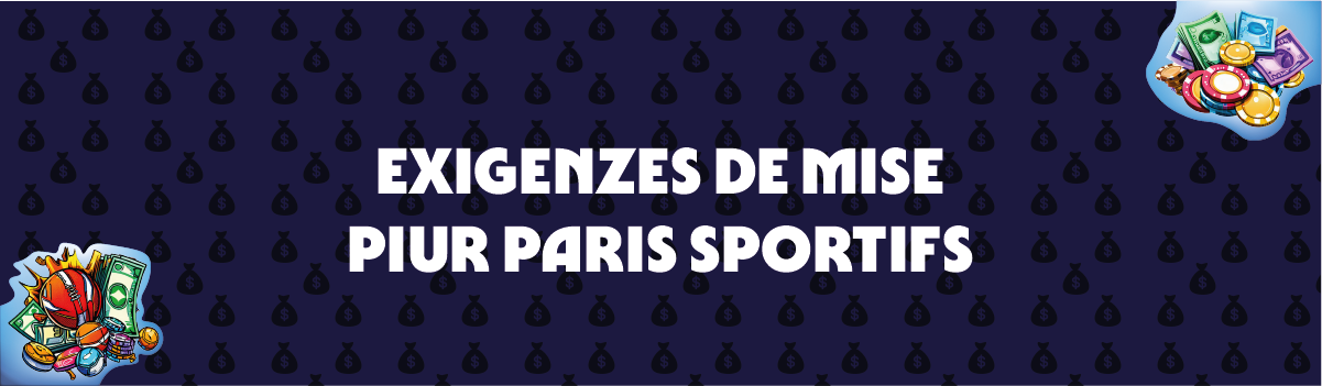 En savoir plus sur les exigences de mise dans les paris sportifs