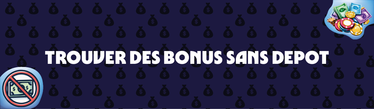 Comment trouver des bonus de casino sans dépôt