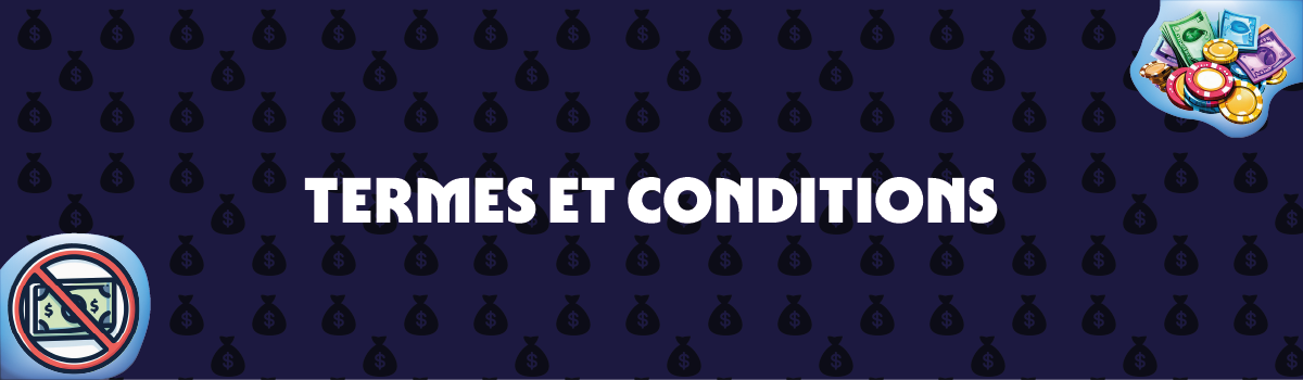 Conditions générales liées aux bonus sans dépôt