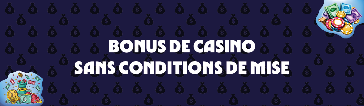 Bonus de casino sans conditions de mise