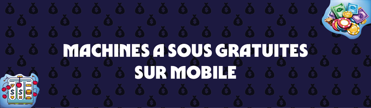 Machines à sous gratuites éligibles sur mobile